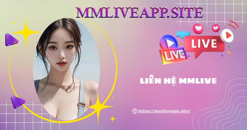 Các phương thức để liên hệ với MMLive