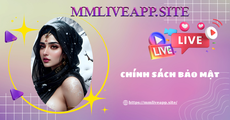 Chính sách bảo mật của MMLive