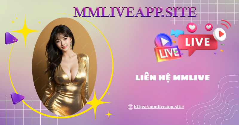 Khi nào cần liên hệ MMLive