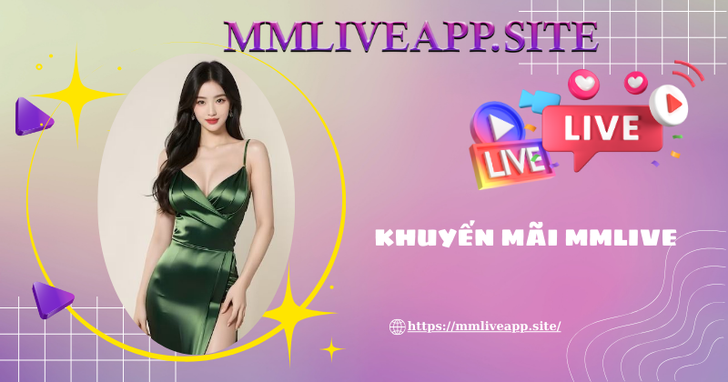 Khuyến mãi MMLive dùng để làm gì?