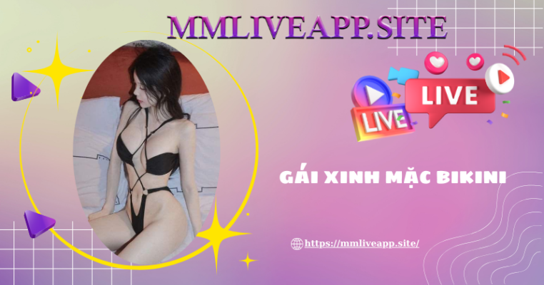 Livestream gái xinh mặc bikini của MMLive có gì