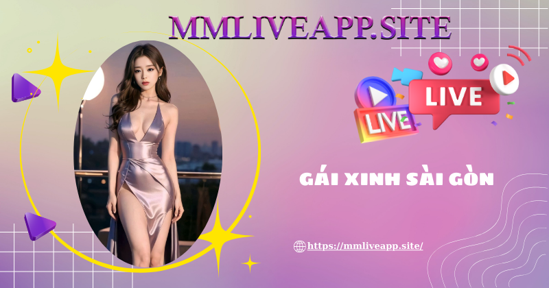 MMLive là ứng dụng livestream hàng đầu Việt Nam
